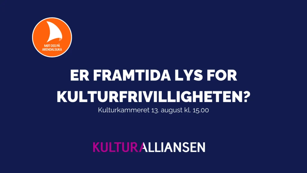 Arendalsuka: Er framtida lys for kulturfrivilligheten?
